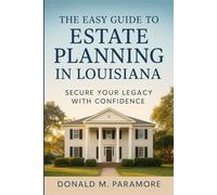 The Easy Guide to Estate Planning in Louisiana: Secure Your Legacy with Confidence