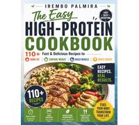 The Easy High-Protein Cookbook: 110+ Fast & Delicious Recipes to Burn Fat, Control Weight, Build Muscle, and Boost Energy