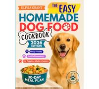 The Easy Homemade Dog Food Cookbook: 150+ Vet-Inspired, Allergy-Friendly & Anti-Inflammatory Recipes with Easy, Freezer-Friendly Meal Plans for ... Energy & Longevity at Every Life Stage