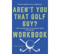 The Easy Insights You'll Understand Aren't You That Golf Guy?: A Soft Introduction to the Original Book's Core Message