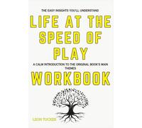 The Easy Insights You'll Understand Life at the Speed of Play: A Calm Introduction to the Original Book's Main Themes
