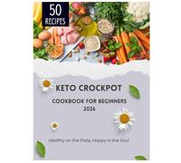 The Easy Keto Slow Cooker Cookbook for Beginners: Simple Low-Carb Comfort Meals for Weight Loss, Meal Prep, and Busy Weeknights
