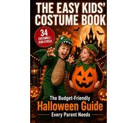 The Easy Kids' Costume Book: Easy DIY Halloween Costumes for Kids Ages 3-9 - A Fun Halloween Gift Idea for Busy Parents