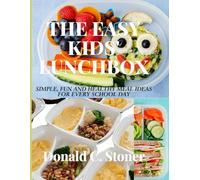 THE EASY KIDS'LUNCHBOX: SIMPLE, FUN AND HEALTHY MEAL IDEAS FOR EVERY SCHOOL DAY