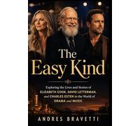 THE EASY KIND: Exploring the Lives and Stories of Elizabeth Cook, David Letterman, and Charles Esten in the World of Drama and Music