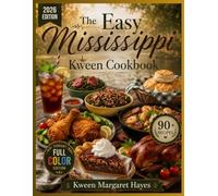 The Easy Mississippi Kween Cookbook: Bold Mississippi Flavor, Real Southern Comfort, Made Easy for Every Kitchen