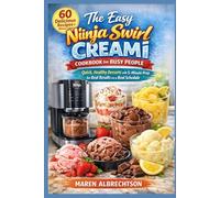The Easy Ninja Swirl Creami Cookbook for Busy People: Quick, Healthy Desserts with 5-Minute Prep for Real Results on a Real Schedule