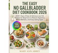 The Easy No Gallbladder Diet Cookbook 2026: 2000+ Days of Easy & Delicious Low-Fat Recipes for Beginners to Restore Digestion, Boost Wellness, and Enjoy Eating Again | Includes a 40-Day Meal Plan