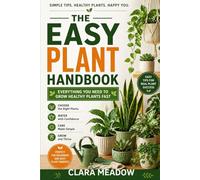 The Easy Plant Handbook: Everything You Need to Grow Healthy Plants Fast