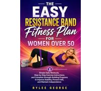 THE EASY RESISTANCE BAND FITNESS PLAN FOR WOMEN OVER 50