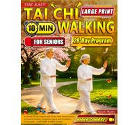 The Easy Tai Chi Walking for Seniors: A Friendly 28-Day Program with 10-Min Walk-Based Exercises to Enhance Flexibility, Strengthen Legs & Build Confidence in Every Step - LARGE PRINT & VIDEO COURSE