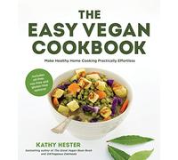 The Easy Vegan Cookbook: Make Healthy Home Cooking Practically Effortless