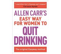The Easy Way for Women to Stop Drinking: The Original Easyway Method: 7 (Allen Carr's Easyway)