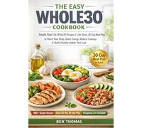 The Easy Whole30 Cookbook: Simple, Real-Life Whole30 Recipes & a No-Stress 30-Day Meal Plan to Reset Your Body, Boost Energy, Reduce Cravings, and ... Habits That Last (The Easy Whole30 Series)