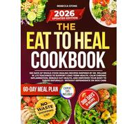 The Eat to Heal Cookbook: 365 Days of Whole-Food Healing Recipes Inspired by Dr. William W. Li’s Teachings to Support Long-Term Health, Calm Chronic ... and Empower Your Body to Thrive Naturally