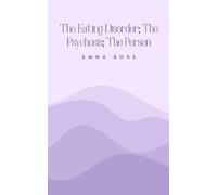 The Eating Disorder; The Psychosis; The Person
