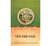 The Ebb-Tide: A Trio And Quartette by Robert Louis Stevenson