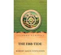 The Ebb-Tide: A Trio And Quartette by Robert Louis Stevenson