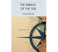 The Ebbing of the Tide: South Sea Stories of Adventure, Survival, Colonial Encounters, and Life in the Pacific Islands