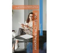 The EBITDA Whisperer: Listening to Companies That Try Really Hard Not to Tell You the Truth