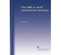 The EBR-II skull reclamation process.