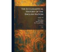 The Ecclesiastical History of the English Nation: Etc.