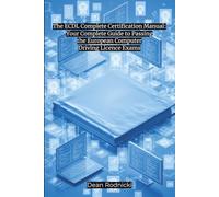 The ECDL Complete Certification Manual: Your Complete Guide to Passing the European Computer Driving Licence Exams