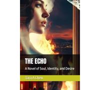 THE ECHO: A Novel of Soul, Identity, and Desire