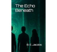 The Echo Beneath