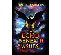 The Echo Beneath the Ashes (The Shadowed Echoes Series)