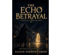 The Echo Betrayal: A Chronicle of the Nine Failing Worlds (The Wyrdmoor Cycle Series Number: 1)