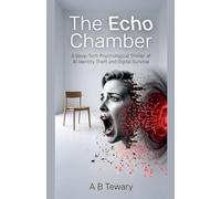 The Echo Chamber: A Deep-Tech Psychological Thriller of AI Identity Theft and Digital Survival: 8 (The Forensic Mind)