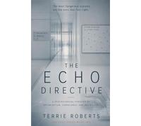 The Echo Directive: A Psychological Thriller of Optimization, Conscience, and Resistance (The Echo Protocol)