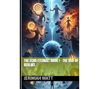 The Echo Eternal: Book I - The Veil of Realms