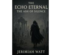 THE ECHO ETERNAL- THE ASH OF SILENCE