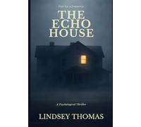 The Echo House: A Psychological Thriller
