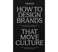 THE ECHO: How to Design Brands That Move Culture