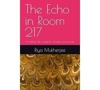 The Echo in Room 217: A Chilling Tale of Silence, Shadows, and Secrets
