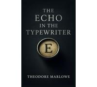 The Echo in the Typewriter