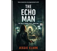 The Echo Man: "She remembers everything. Including the case that could destroy her.": 1 (The Vale & Ward Files)