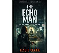 The Echo Man: "She remembers everything. Including the case that could destroy her." (The Vale & Ward Files)