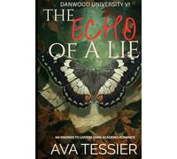 The Echo of a Lie: A steamy enemies-to-lovers dark academia forced proximity second chance dark alliance romance (Danwood University Series)