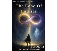 The Echo Of Futures: The Fracture Chronicles