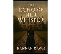 The Echo of Her Whisper