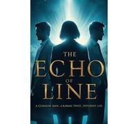 THE ECHO OF LINE: A common man, A karmic twist, Different life
