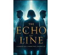 THE ECHO OF LINE: A common man, A karmic twist, Different life