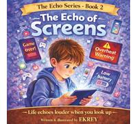 The Echo of Screens: Life Echoes Louder When You Look Up (The Echo Series)