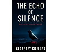 THE ECHO OF SILENCE: Where Silence Hides the Deadliest Secrets