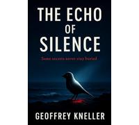 THE ECHO OF SILENCE: Where Silence Hides the Deadliest Secrets