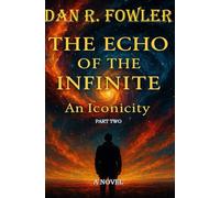 THE ECHO OF THE INFINITE: VOLUME TWO